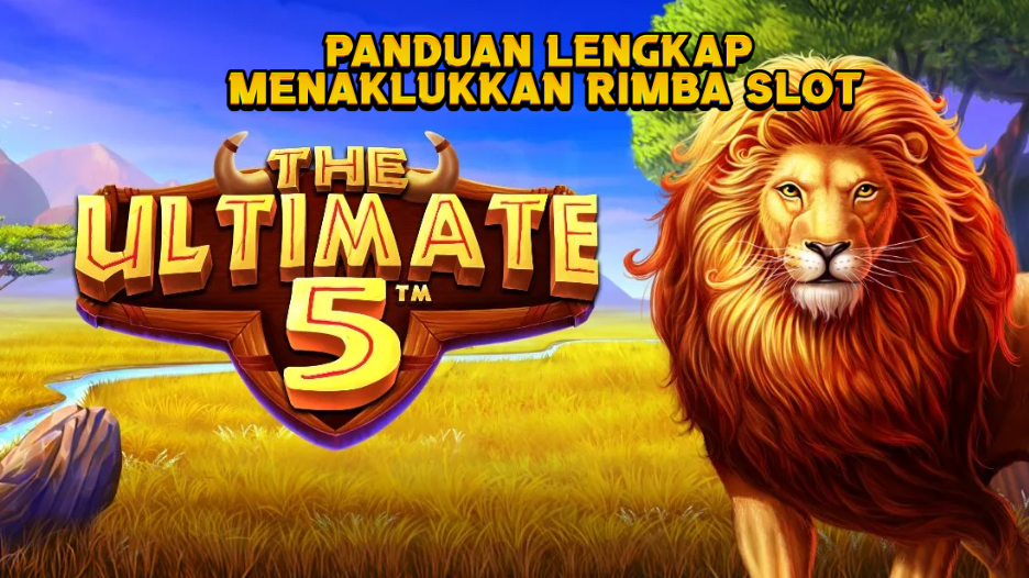 Panduan Lengkap Menaklukkan Rimba Slot