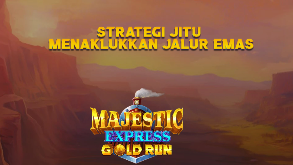 Strategi Jitu Menaklukkan Jalur Emas
