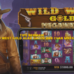 Tips Bermain Slot Wild West Gold Agar Gacor dan Cuan Maksimal