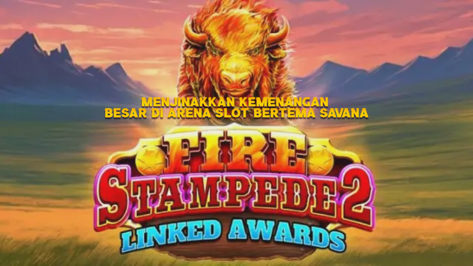 Menjinakkan Kemenangan Besar di Arena Slot Bertema Savana
