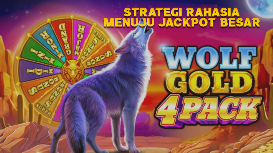 Maxwin di Wolf Gold 4 Pack: Rahasia Strategi Menang Maksimal